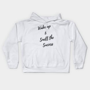 wake up & smell the success Kids Hoodie